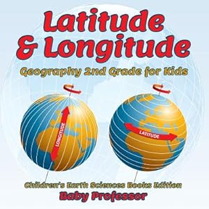 Seller image for Latitude & Longitude: Geography 2nd Grade for Kids Children's Earth Sciences Books Edition (Paperback or Softback) for sale by BargainBookStores