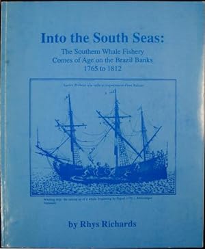 Into The South Seas - The Southern Whale Fishery Comes of Age on The Brazil Banks 1765 - 1812