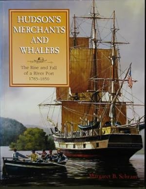 Hudson's Merchants and Whalers: The Rise and Fall of a River Port, 1783-1850