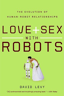 Seller image for Love and Sex with Robots: The Evolution of Human-Robot Relationships (Paperback or Softback) for sale by BargainBookStores