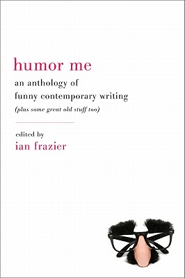 Image du vendeur pour Humor Me: An Anthology of Funny Contemporary Writing (Plus Some Great Old Stuff Too) (Paperback or Softback) mis en vente par BargainBookStores
