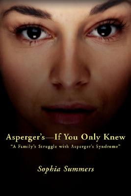 Imagen del vendedor de Asperger's-If You Only Knew: A Family's Struggle with Asperger's Syndrome (Paperback or Softback) a la venta por BargainBookStores