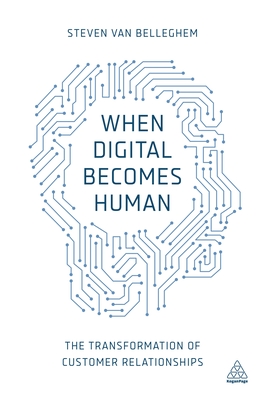 Immagine del venditore per When Digital Becomes Human: The Transformation of Customer Relationships (Paperback or Softback) venduto da BargainBookStores