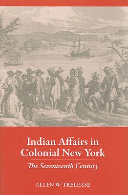 Seller image for Indian Affairs in Colonial New York: The Seventeenth Century (Paperback or Softback) for sale by BargainBookStores