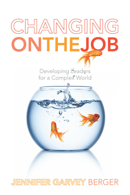 Immagine del venditore per Changing on the Job: Developing Leaders for a Complex World (Hardback or Cased Book) venduto da BargainBookStores
