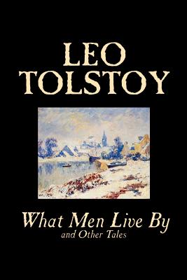 Immagine del venditore per What Men Live by and Other Tales by Leo Tolstoy, Fiction, Short Stories (Paperback or Softback) venduto da BargainBookStores