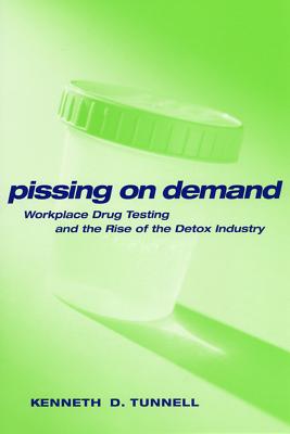 Imagen del vendedor de Pissing on Demand: Workplace Drug Testing and the Rise of the Detox Industry (Paperback or Softback) a la venta por BargainBookStores