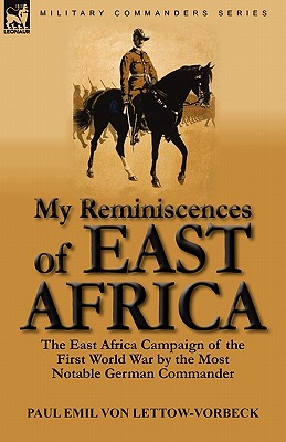 Seller image for My Reminiscences of East Africa: The East Africa Campaign of the First World War by the Most Notable German Commander (Paperback or Softback) for sale by BargainBookStores