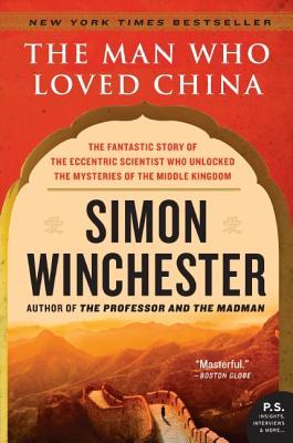 Seller image for The Man Who Loved China: The Fantastic Story of the Eccentric Scientist Who Unlocked the Mysteries of the Middle Kingdom (Paperback or Softback) for sale by BargainBookStores