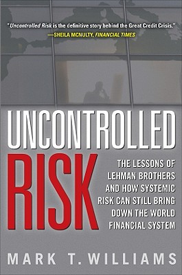 Image du vendeur pour Uncontrolled Risk: The Lessons of Lehman Brothers and How Systemic Risk Can Still Bring Down the World Financial System (Hardback or Cased Book) mis en vente par BargainBookStores