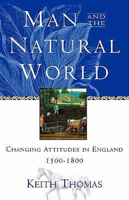 Seller image for Man and the Natural World: Changing Attitudes in England 1500-1800 (Paperback or Softback) for sale by BargainBookStores