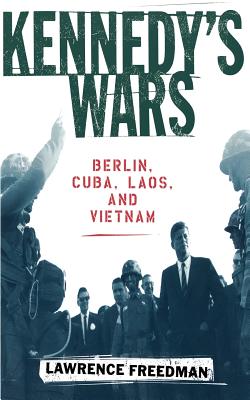 Immagine del venditore per Kennedy's Wars: Berlin, Cuba, Laos, and Vietnam (Paperback or Softback) venduto da BargainBookStores