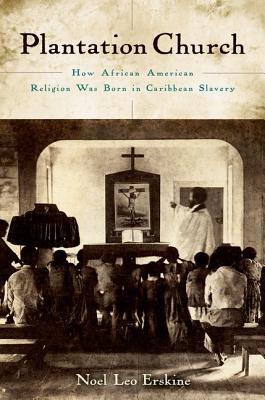 Imagen del vendedor de Plantation Church: How African American Religion Was Born in Caribbean Slavery (Paperback or Softback) a la venta por BargainBookStores