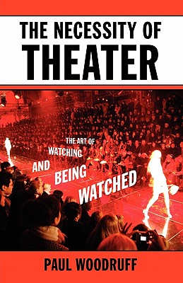 Seller image for The Necessity of Theater: The Art of Watching and Being Watched (Paperback or Softback) for sale by BargainBookStores