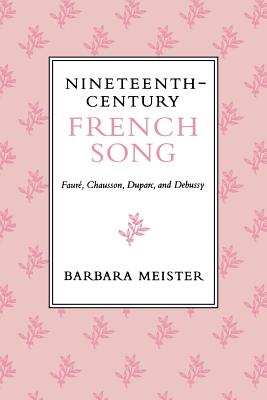 Imagen del vendedor de Nineteenth-Century French Song: Faura, Chausson, Duparc, and Debussy (Paperback or Softback) a la venta por BargainBookStores