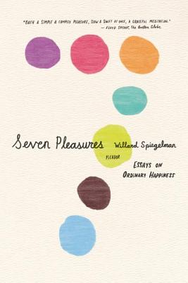 Bild des Verkufers fr Seven Pleasures: Essays on Ordinary Happiness (Paperback or Softback) zum Verkauf von BargainBookStores