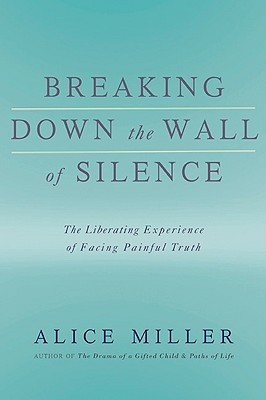 Bild des Verkufers fr Breaking Down the Wall of Silence: The Liberating Experience of Facing Painful Truth (Paperback or Softback) zum Verkauf von BargainBookStores