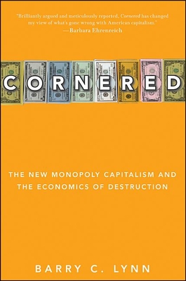 Immagine del venditore per Cornered: The New Monopoly Capitalism and the Economics of Destruction (Paperback or Softback) venduto da BargainBookStores