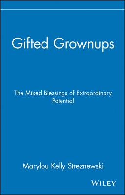 Imagen del vendedor de Gifted Grownups: The Mixed Blessings of Extraordinary Potential (Hardback or Cased Book) a la venta por BargainBookStores