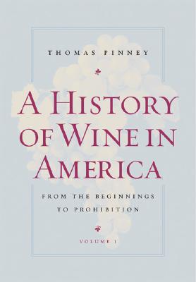 Image du vendeur pour A History of Wine in America, Volume 1: From the Beginnings to Prohibition (Paperback or Softback) mis en vente par BargainBookStores