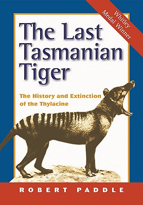 Seller image for The Last Tasmanian Tiger: The History and Extinction of the Thylacine (Paperback or Softback) for sale by BargainBookStores