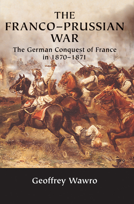 Imagen del vendedor de The Franco-Prussian War: The German Conquest of France in 1870 1871 (Paperback or Softback) a la venta por BargainBookStores