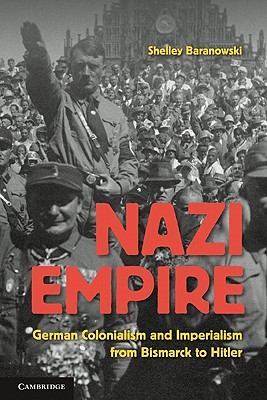 Seller image for Nazi Empire: German Colonialism and Imperialism from Bismarck to Hitler (Paperback or Softback) for sale by BargainBookStores