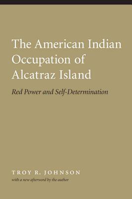 Bild des Verkufers fr The American Indian Occupation of Alcatraz Island: Red Power and Self-Determination (Paperback or Softback) zum Verkauf von BargainBookStores