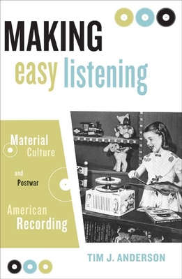 Immagine del venditore per Making Easy Listening: Material Culture and Postwar American Recording (Paperback or Softback) venduto da BargainBookStores