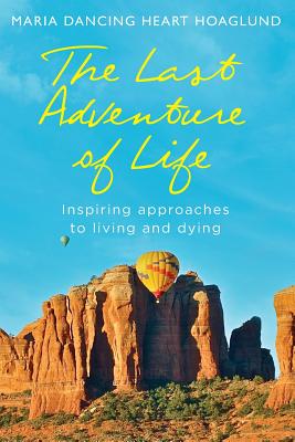 Seller image for The Last Adventure of Life: Inspiring Approaches to Living and Dying (Paperback or Softback) for sale by BargainBookStores