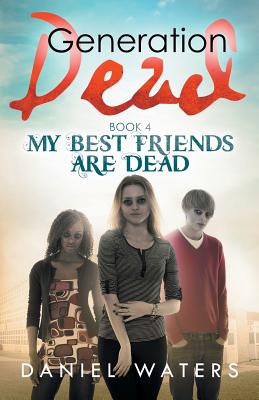 Seller image for Generation Dead Book 4: My Best Friends Are Dead (Paperback or Softback) for sale by BargainBookStores