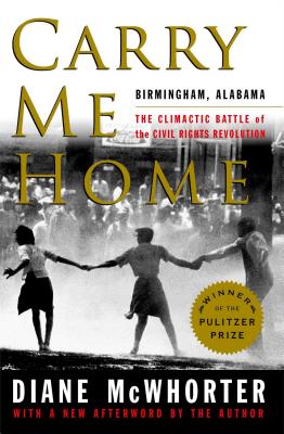 Seller image for Carry Me Home: Birmingham, Alabama: The Climactic Battle of the Civil Rights Revolution (Paperback or Softback) for sale by BargainBookStores