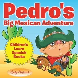 Seller image for Pedro's Big Mexican Adventure Children's Learn Spanish Books (Paperback or Softback) for sale by BargainBookStores