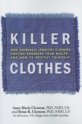Seller image for Killer Clothes: How Seemingly Innocent Clothing Choices Endanger Your Health. and How to Protect Yourself! (Paperback or Softback) for sale by BargainBookStores