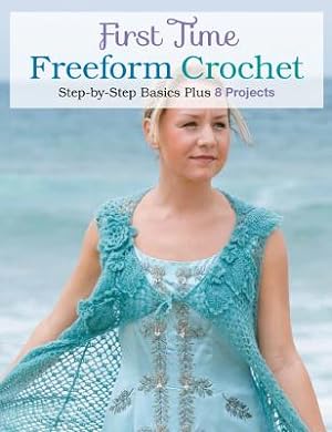 Image du vendeur pour First Time Freeform Crochet: Step-By-Step Basics (Paperback or Softback) mis en vente par BargainBookStores