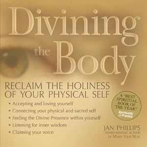 Seller image for Divining the Body: Reclaim the Holiness of Your Physical Self (Paperback or Softback) for sale by BargainBookStores