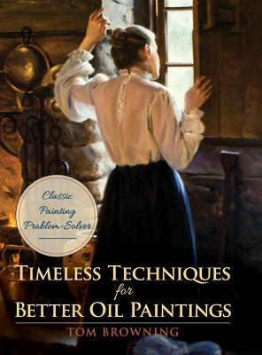 Seller image for Timeless Techniques for Better Oil Paintings (Hardback or Cased Book) for sale by BargainBookStores