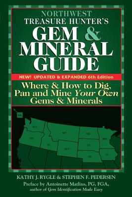 Immagine del venditore per Northwest Treasure Hunter's Gem and Mineral Guide (6th Edition): Where and How to Dig, Pan and Mine Your Own Gems and Minerals (Hardback or Cased Book) venduto da BargainBookStores