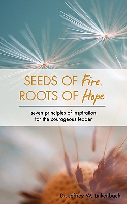 Immagine del venditore per Seeds of Fire, Roots of Hope: Seven Principles of Inspiration for the Courageous Leader (Paperback or Softback) venduto da BargainBookStores