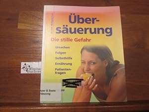 Bild des Verkufers fr bersuerung : die stille Gefahr ; Ursachen, Folgen, Selbsthilfe, Ernhrung, Patientenfragen. zum Verkauf von Antiquariat im Kaiserviertel | Wimbauer Buchversand