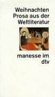 Image du vendeur pour Weihnachten : Prosa aus der Weltliteratur. hrsg. von Bernhard Heinser / dtv ; 24000 : Manesse im dtv mis en vente par Antiquariat Harry Nimmergut