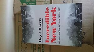 INCREDIBLE NEW YORK High Life and Low Life from 1850 to 1950