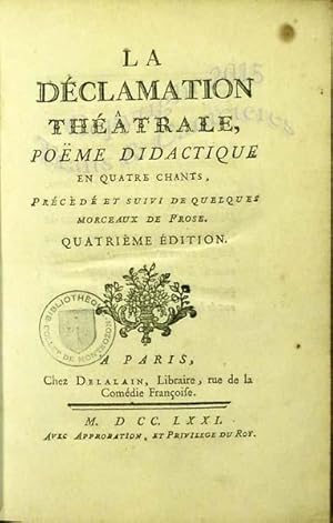 La déclamation théatrale, poëme didactique en quatre chants, précédé et suivi de quelques morceau...