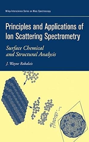 Seller image for Principles and Applications of Ion Scattering Spectrometry: Surface Chemical and Structural Analysis (Wiley-Interscience Series on Mass Spectrometry) for sale by Modernes Antiquariat an der Kyll