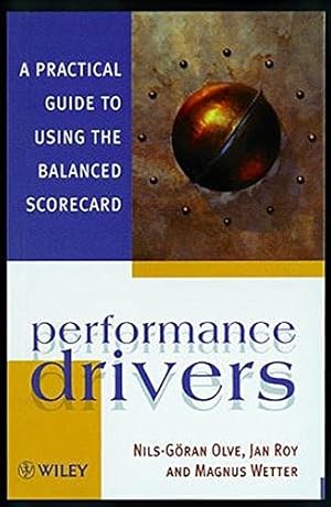 Imagen del vendedor de Performance Drivers: A Practical Guide to Using the Balanced Scorecard a la venta por Modernes Antiquariat an der Kyll