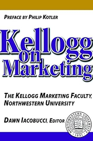 Immagine del venditore per Kellogg on Marketing: The Kellogg Marketing Faculty Northwestern University venduto da Modernes Antiquariat an der Kyll