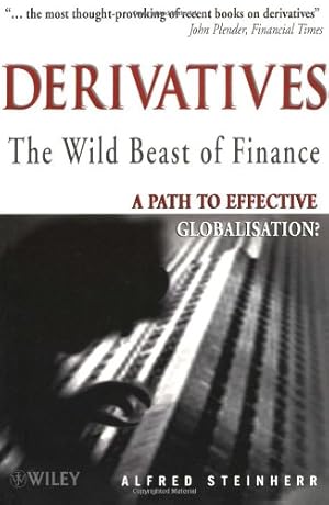 Seller image for Derivatives The Wild Beast of Finance: A Path to Effective Globalisation?: The Wild Beast of Finance - The Path to Effective Globalisation? (Wiley Investment (Paperback)) for sale by Modernes Antiquariat an der Kyll