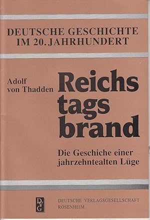 Bild des Verkufers fr Deutsche Geschichte im 20. Jahrhundert : Reichstagsbrand - Die Geschichte einer jahrzehtealten Lge zum Verkauf von Antiquariat Jterbook, Inh. H. Schulze