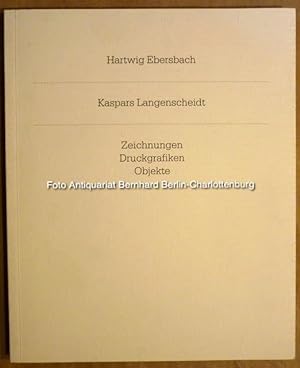 Hartwig Ebersbach. Kaspars Langenscheidt. Zeichnungen, Druckgrafiken, Objekte (Vorzugsausgabe mit...