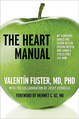 Seller image for The Heart Manual: My Scientific Advice for Eating Better, Feeling Better, and Living a Stress-Free Life Now (Paperback or Softback) for sale by BargainBookStores